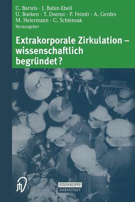 Extrakorporale Zirkulation -- Wissenschaftlich Begrundet? - Bartels, C (Editor), and Babin-Ebell, J (Editor), and Boeken, U (Editor)