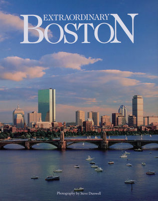 Extraordinary Boston: Revised 2013 - Dunwell, Steve (Photographer)