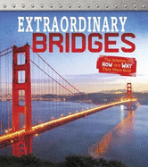 Extraordinary Bridges: The Science of How and Why They Were Built