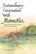 Extraordinary Conversations with Monastics.: Their Stories about Their Passage to Their Final Vocation