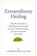 Extraordinary Healing: How the Discoveries of Mirko Beljanski, the World's First Green Molecular Biologist, Can Protect and Restore Your Health