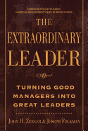 Extraordinary Leader: Turning Good Managers Into Great Leaders