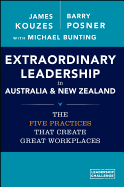 Extraordinary Leadership in Australia and New Zealand: The Five Practices that Create Great Workplaces