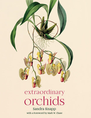Extraordinary Orchids - Knapp, Sandra, and Chase, Mark W (Foreword by)