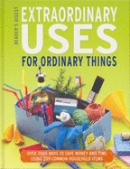 Extraordinary Uses for Ordinary Things: Over 300 Ways to Save Money and Time Using 209 Common Household Items