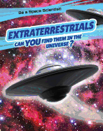 Extraterrestrials: Can You Find Them in the Universe?