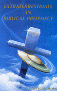 Extraterrestrials in Biblical Prophecy: And the New Age Great Experiment