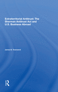 Extraterritorial Antitrust: The Sherman Antitrust ACT and U.S. Business Abroad