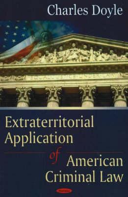 Extraterritorial Application of American Criminal Law - Doyle, Charles, Professor