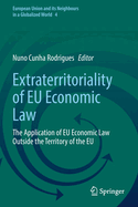 Extraterritoriality of Eu Economic Law: The Application of Eu Economic Law Outside the Territory of the Eu
