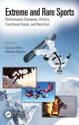 Extreme and Rare Sports: Performance Demands, Drivers, Functional Foods, and Nutrition - Datta, Sourya (Editor), and Bagchi, Debasis (Editor)