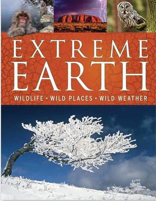 Extreme Earth: Wildlife, Wild Places, Wild Weather - Coenraads, Dr Robert, and Burnie, David, and Challoner, Jack