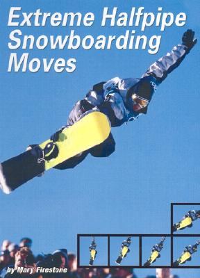 Extreme Halfpipe Snowboarding Moves - Firestone, Mary