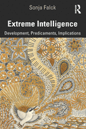 Extreme Intelligence: Development, Predicaments, Implications