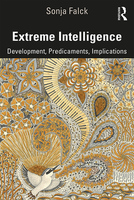 Extreme Intelligence: Development, Predicaments, Implications - Falck, Sonja