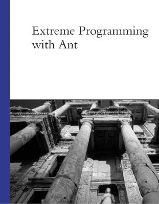 Extreme Programming with Ant: Building and Deploying Java Applications with Jsp, Ejb, Xslt, Xdoclet, and Junit - Niemeyer, Glenn, and Poteet, Jeremy