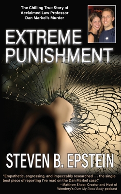 Extreme Punishment: The Chilling True Story of Acclaimed Law Professor Dan Markel's Murder - Epstein, Steven B