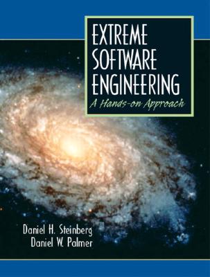 Extreme Software Engineering a Hands-On Approach - Palmer, Daniel W, and Steinberg, Daniel H