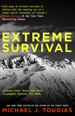 Extreme Survival: Lessons from Those Who Have Triumphed Against All Odds (Survival Stories, True Stories) - Tougias, Michael