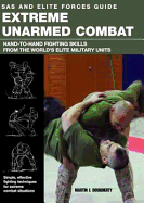 Extreme Unarmed Combat: Hand-to-Hand Fighting Skills From The World's Elite Military Units