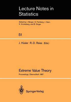 Extreme Value Theory: Proceedings of a Conference Held in Oberwolfach, Dec. 6-12, 1987 - Husler, Jurg (Editor), and Reiss, Rolf-Dieter (Editor)