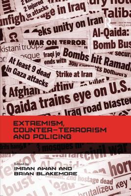 Extremism, Counter-terrorism and Policing - Blakemore, Brian, and Awan, Imran (Editor)