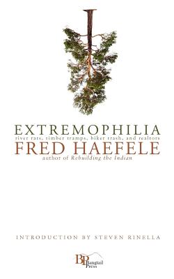 Extremophilia - Haefele, Fred, and Rinella, Steven (Foreword by)