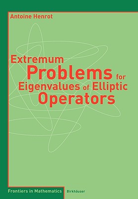 Extremum Problems for Eigenvalues of Elliptic Operators - Henrot, Antoine