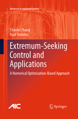 Extremum-Seeking Control and Applications: A Numerical Optimization-Based Approach - Zhang, Chunlei, and Ordez, Ral