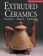 Extruded Ceramics: Techniques * Projects * Inspirations - Pancioli, Diana
