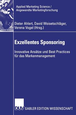 Exzellentes Sponsoring: Innovative Ansatze Und Best Practices Fur Das Markenmanagement - Ahlert, Dieter (Editor), and Woisetschl?ger, David (Editor), and Vogel, Verena (Editor)