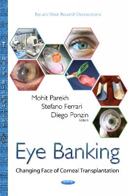 Eye Banking: Changing Face of Corneal Transplantation - Parekh, Mohit (Editor), and Ponzin, Diego (Editor), and Ferrari, Stefano (Editor)