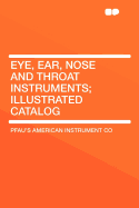 Eye, Ear, Nose and Throat Instruments; Illustrated Catalog