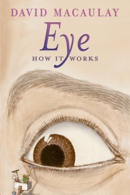 Eye: How It Works - Macaulay, David, and Keenan, Sheila