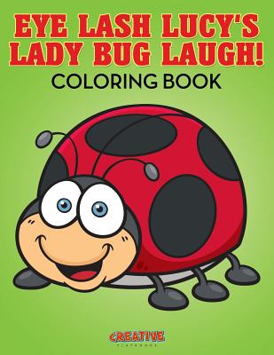 Eye Lash Lucy's Lady Bug Laugh! Coloring Book - Creative Playbooks