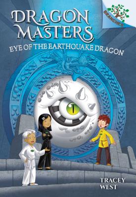 Eye of the Earthquake Dragon: A Branches Book (Dragon Masters #13) (Library Edition): Volume 13 - West, Tracey