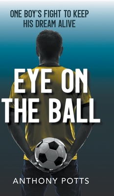 Eye on the Ball - Potts, Anthony