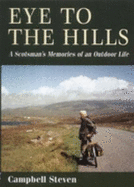 Eye to the Hills: A Scotsman's Memories of an Outdoor Life - Steven, Campbell