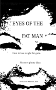 Eyes of the Fat Man: How to Lose Weight for Good