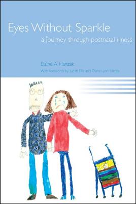 Eyes Without Sparkle: A Journey Through Postnatal Illness - Hanzak, Elaine