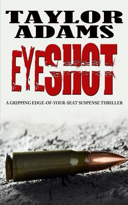 Eyeshot: a gripping edge-of-your-seat suspense thriller - Adams, Taylor