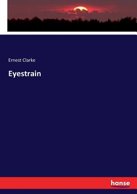 Eyestrain - Clarke, Ernest
