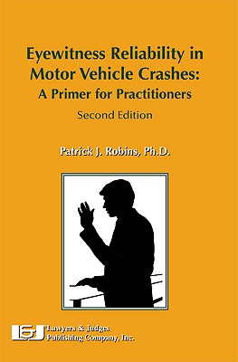 Eyewitness Reliability in Motor Vehicle Crashes: A Primer for Practitioners - Robins, Patrick J