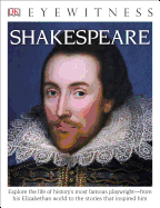 Eyewitness Shakespeare: Explore the Life of History's Most Famous Playwright--From His Elizabethan World