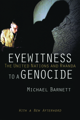 Eyewitness to a Genocide: The United Nations and Rwanda - Barnett, Michael