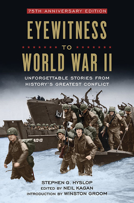 Eyewitness to World War II: Unforgettable Stories from History's Greatest Conflict - Hyslop, Stephen G