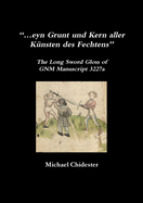 "...eyn Grunt und Kern aller Kunsten des Fechtens": The Long Sword Gloss of GNM Manuscript 3227a