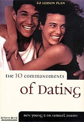 Ez Lesson Plan: Ten Commandments/dating - Young, Ben, and Adams, Dr Samuel