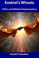Ezekiel's Wheels: UFOs and Biblical Interpretations