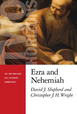 Ezra and Nehemiah - Shepherd, David J, and Wright, Christopher J H